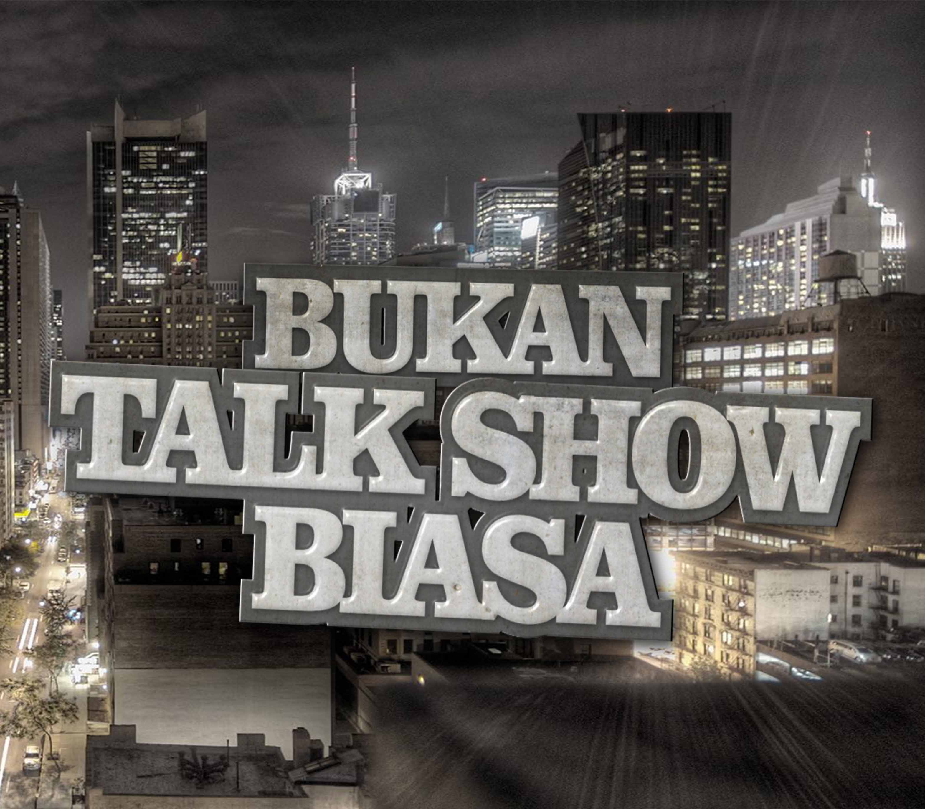 BUKAN TALKSHOW BIASA